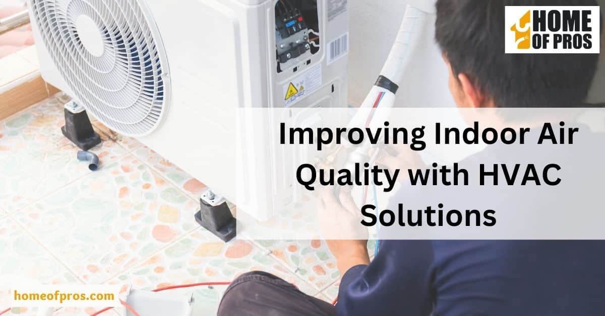 Improving Indoor Air Quality with HVAC Solutions