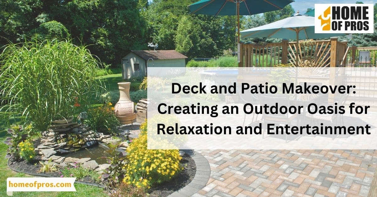 Deck and Patio Makeover: Creating an Outdoor Oasis for Relaxation and Entertainment