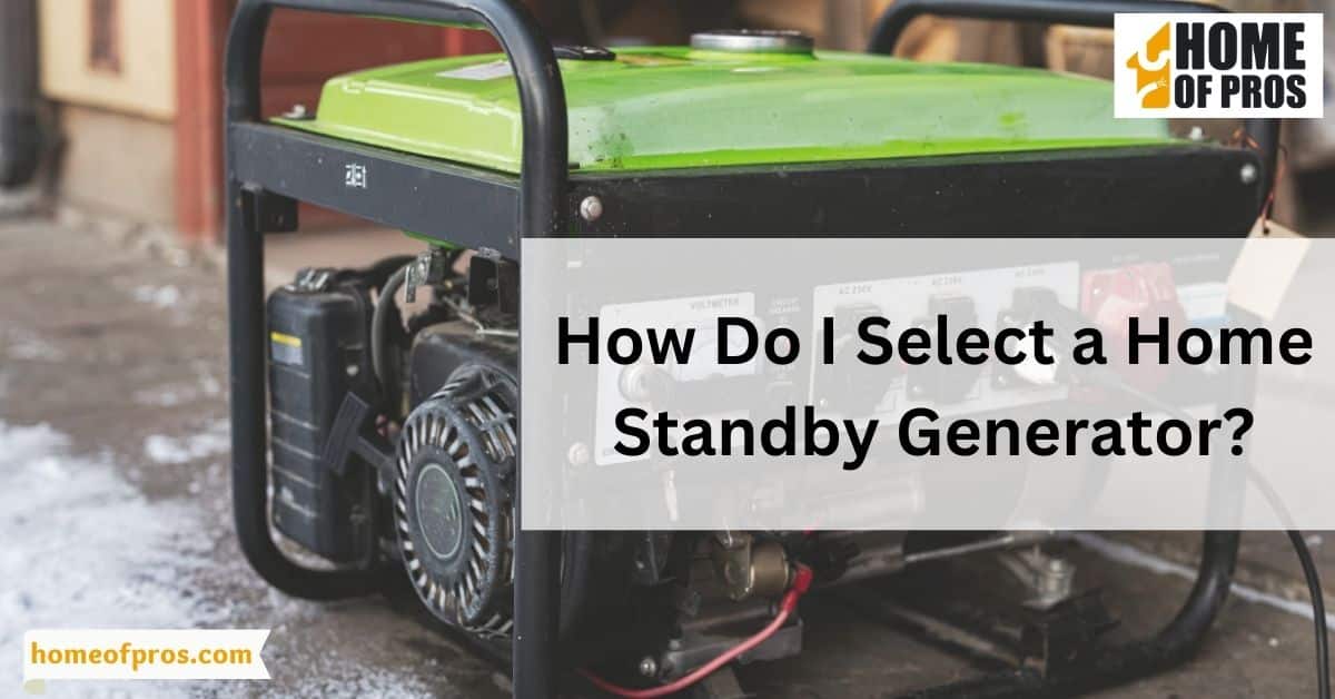 How Do I Select a Home Standby Generator?