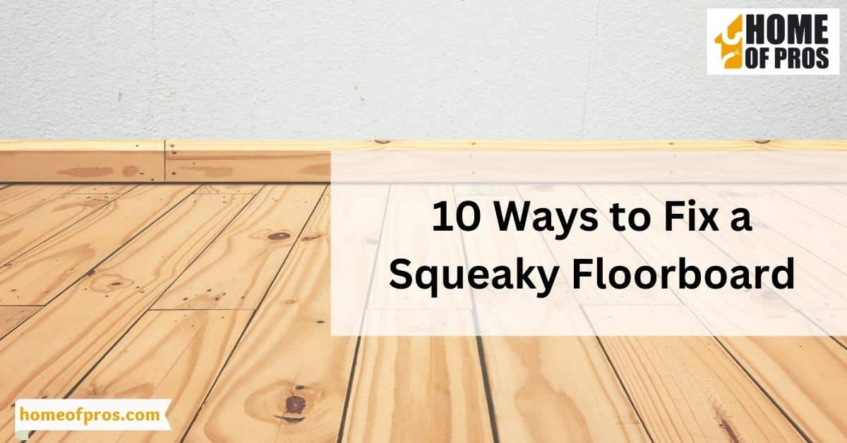 10 Ways to Fix a Squeaky Floorboard