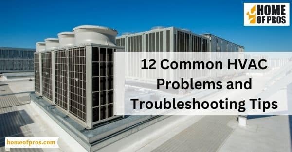 12 Common HVAC Problems and Troubleshooting Tips