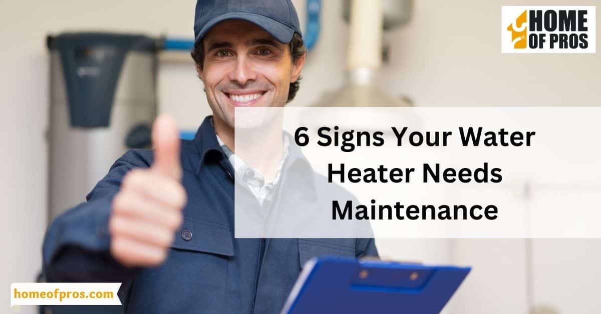 6 Signs Your Water Heater Needs Maintenance