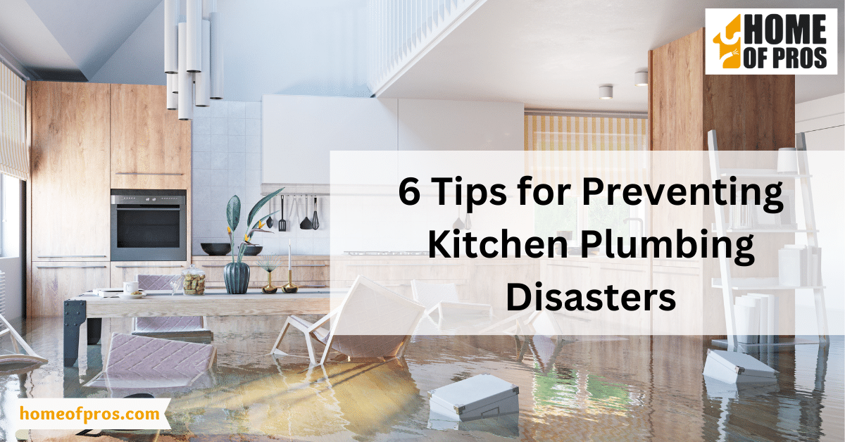 6 Tips for Preventing Kitchen Plumbing Disasters