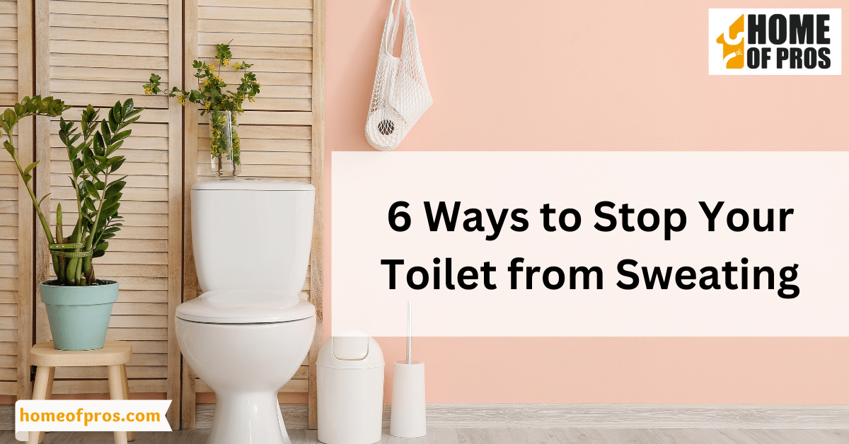 6 Ways to Stop Your Toilet from Sweating