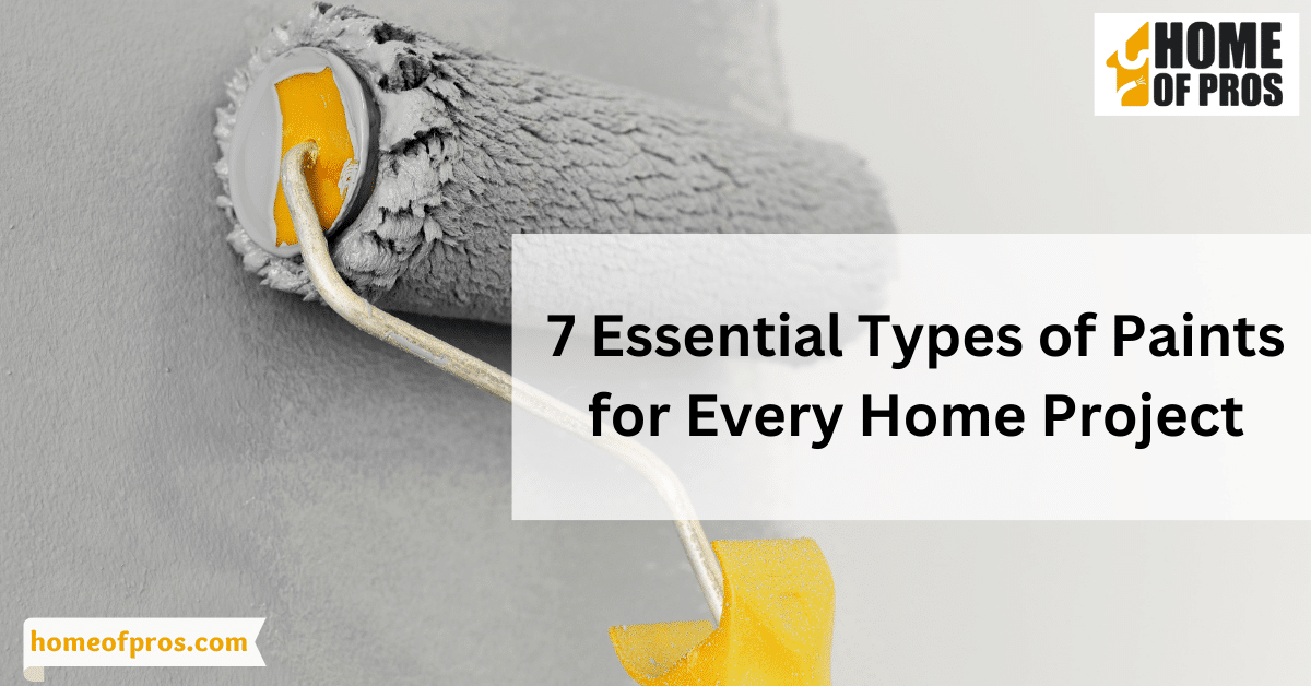 7 Essential Types of Paints for Every Home Project