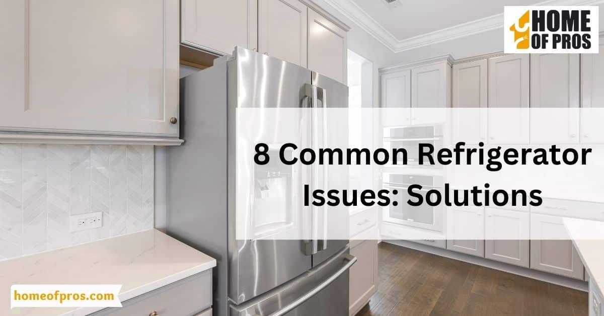 8 Common Refrigerator Issues: Solutions