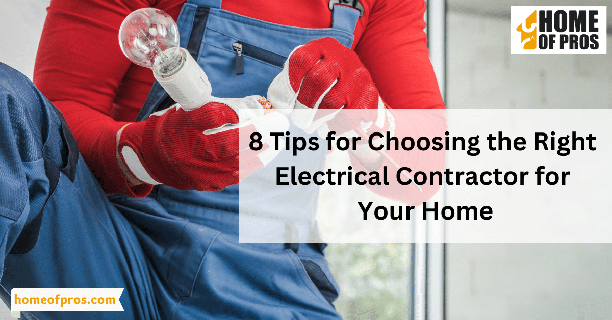 8 Tips for Choosing the Right Electrical Contractor for Your Home