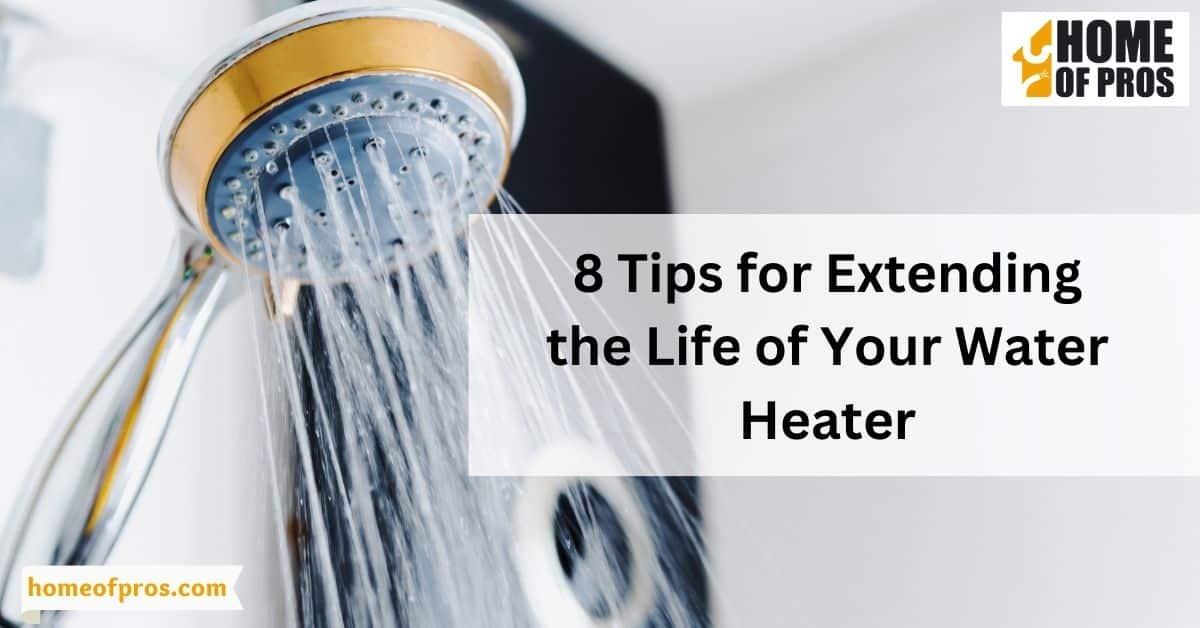 8 Tips for Extending the Life of Your Water Heater