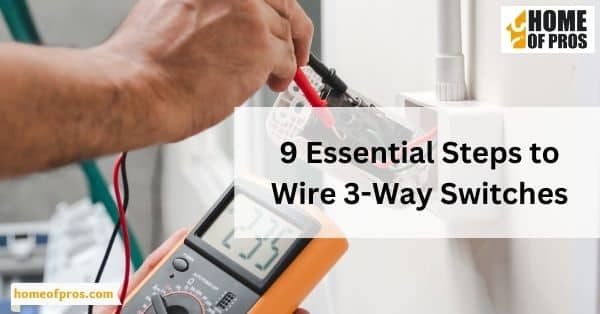 9 Essential Steps to Wire 3-Way Switches