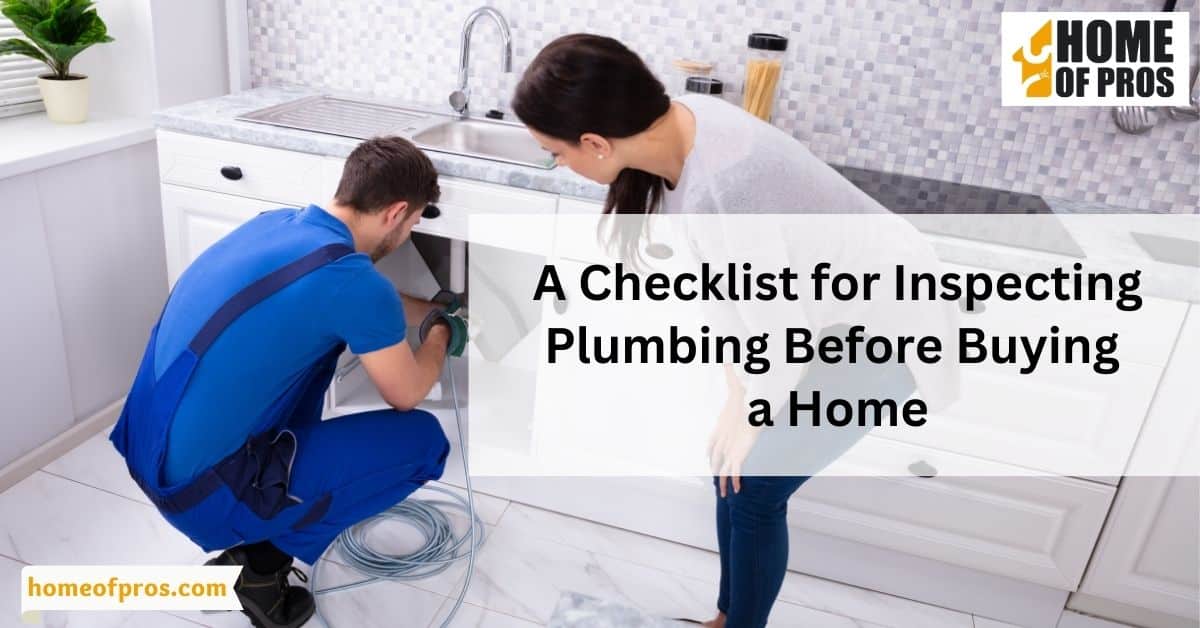 A Checklist for Inspecting Plumbing Before Buying a Home