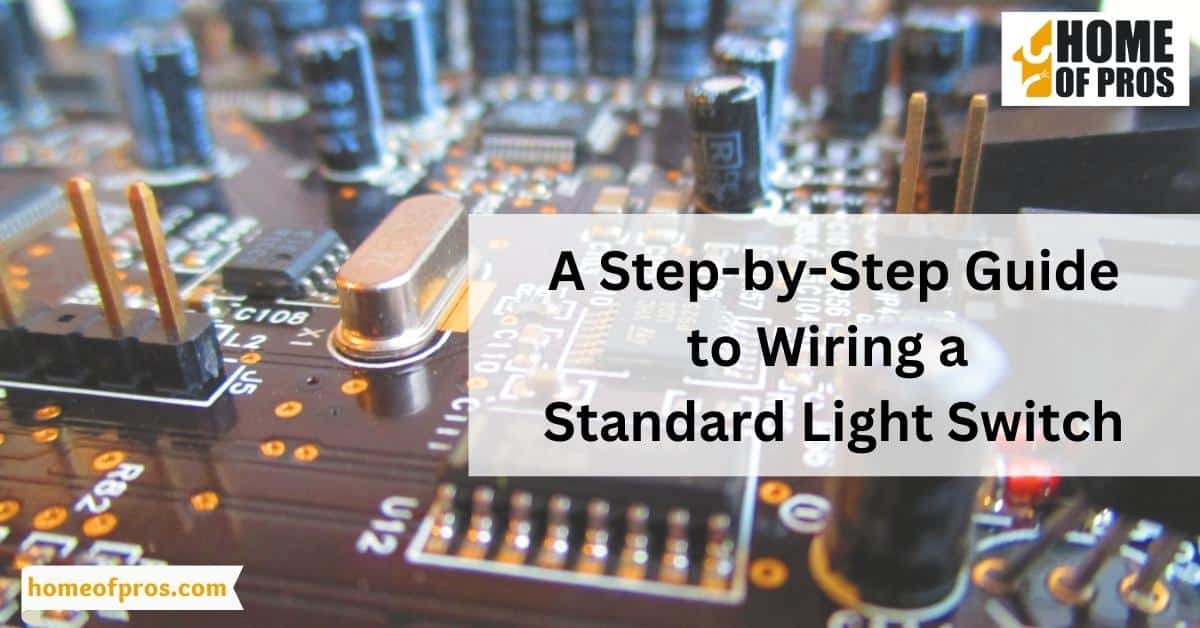 A Step-by-Step Guide to Wiring a Standard Light Switch