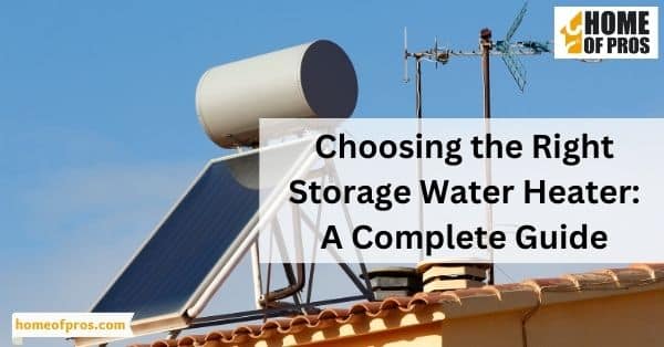 Choosing the Right Storage Water Heater: A Complete Guide