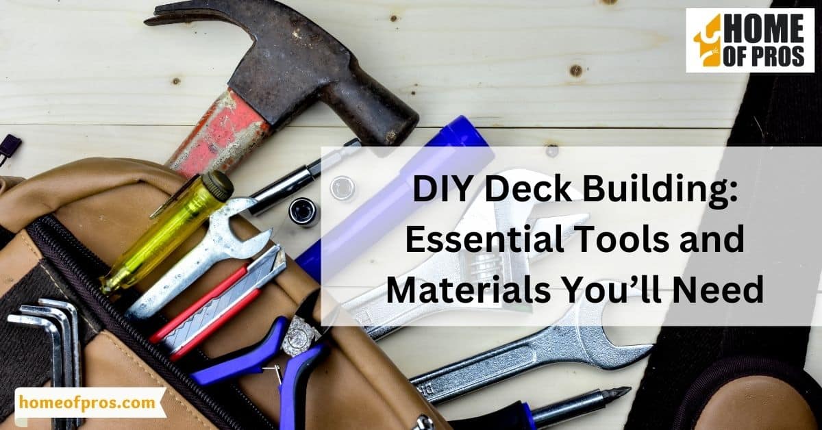 DIY Deck Building: Essential Tools and Materials You’ll Need