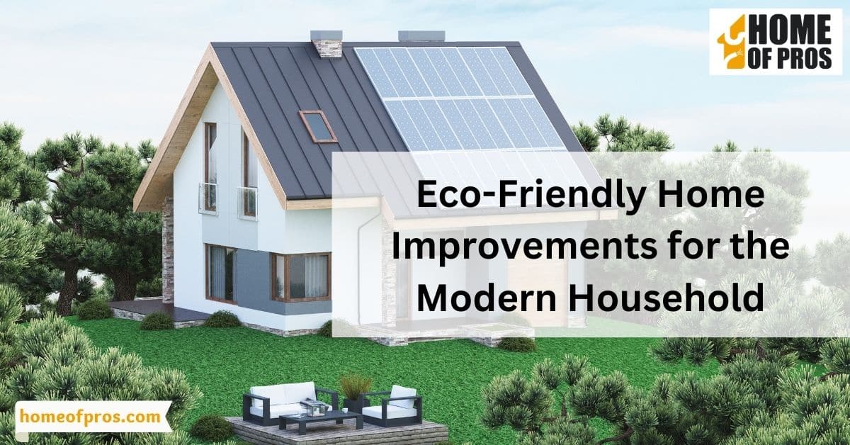 Eco-Friendly Home Improvements for the Modern Household