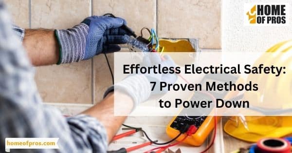 Effortless Electrical Safety: 7 Proven Methods to Power Down