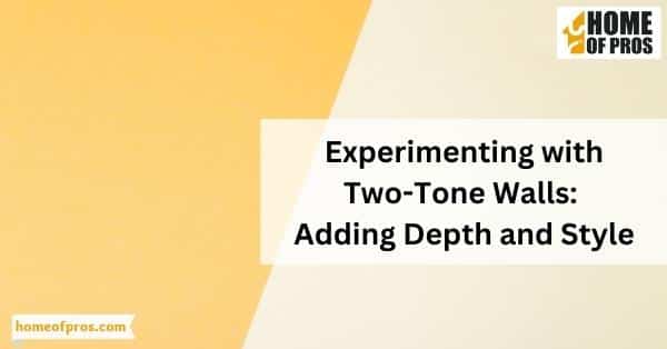 Experimenting with Two-Tone Walls: Adding Depth and Style