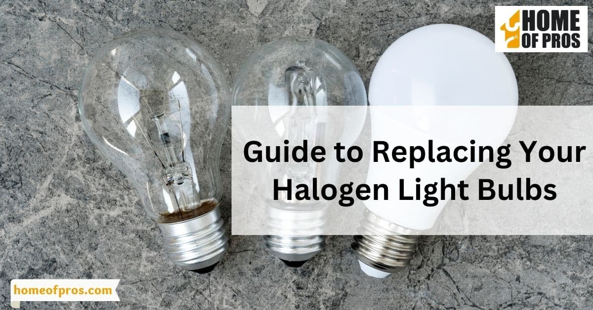 Guide to Replacing Your Halogen Light Bulbs