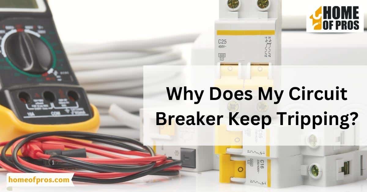 Why Does My Circuit Breaker Keep Tripping?