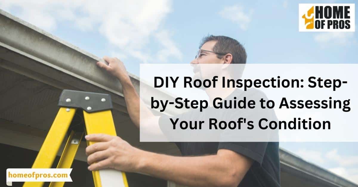 DIY Roof Inspection: Step-by-Step Guide to Assessing Your Roof’s Condition