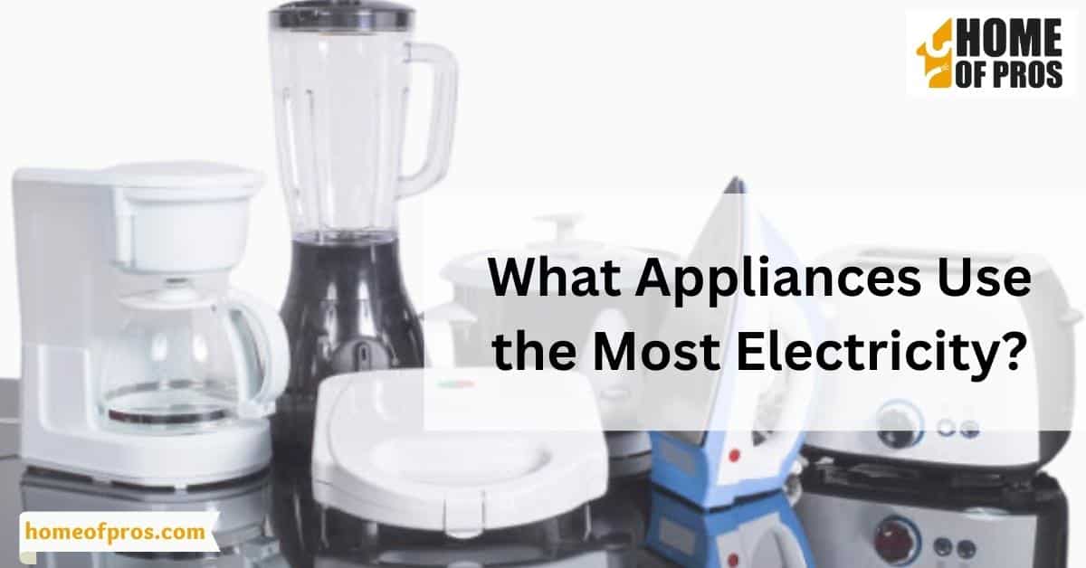 What Appliances Use the Most Electricity?