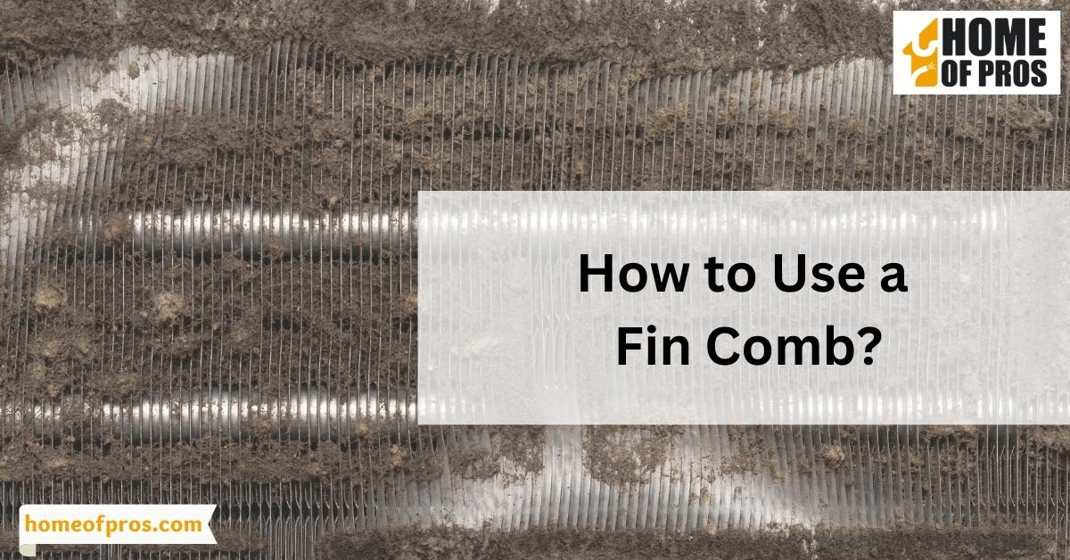 How to Use a Fin Comb?