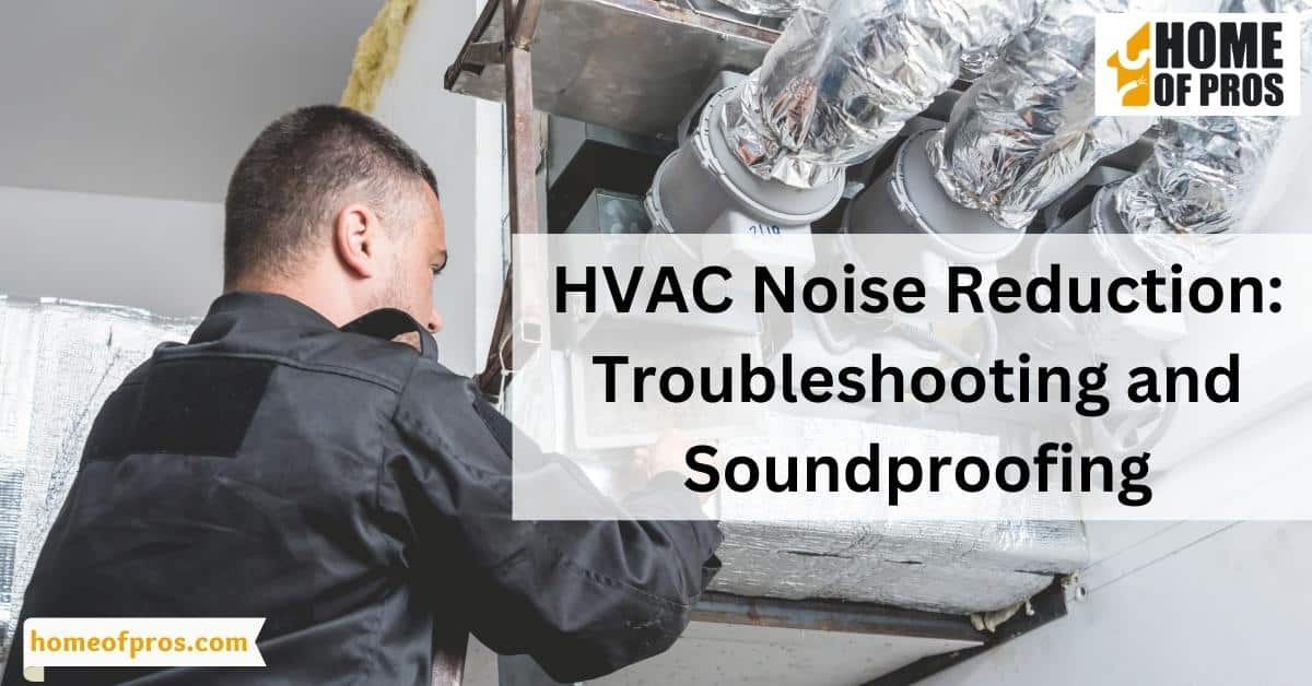 HVAC Noise Reduction: Troubleshooting and Soundproofing