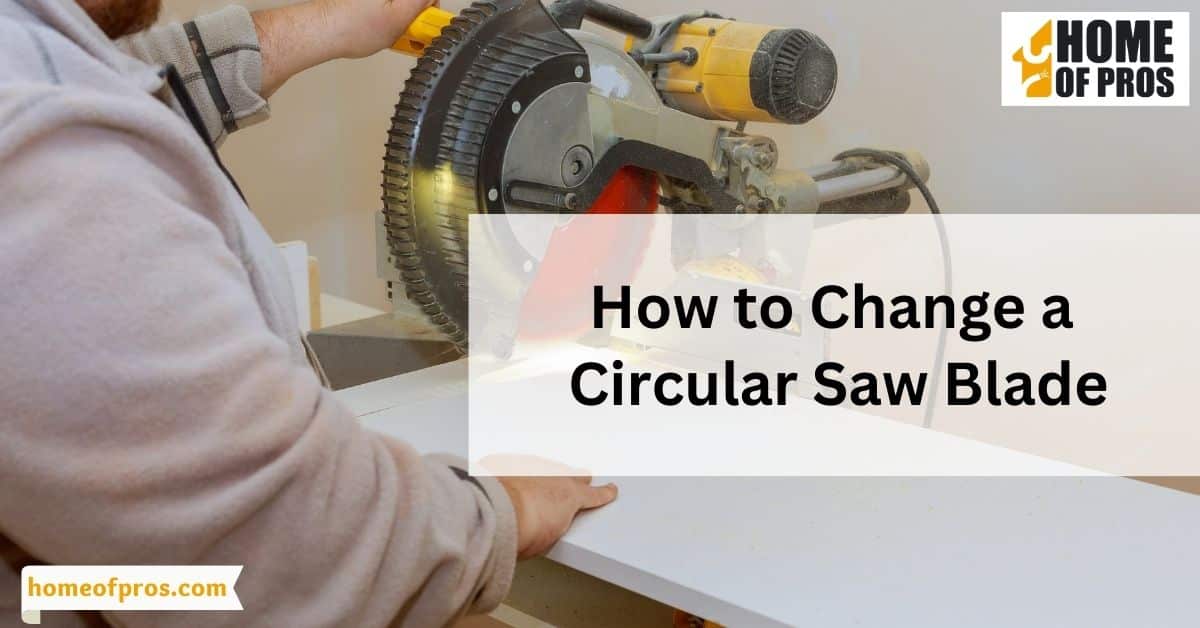 How to Change a Circular Saw Blade
