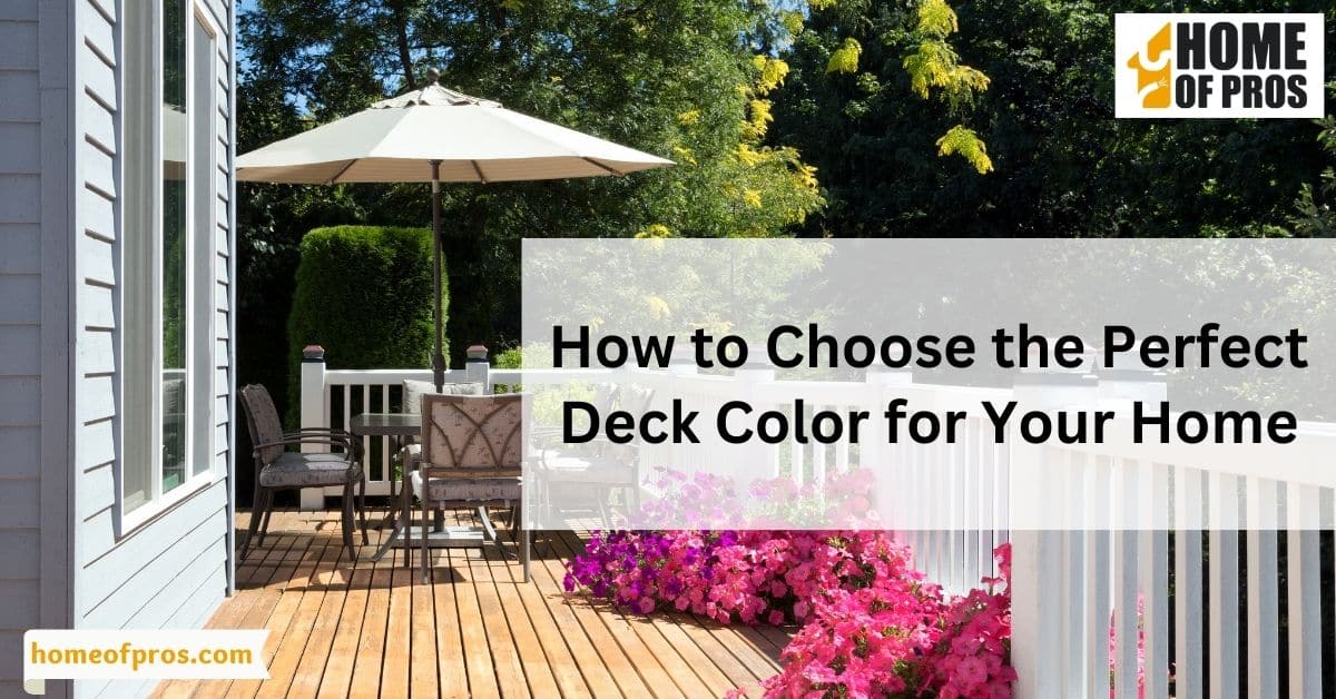 How to Choose the Perfect Deck Color for Your Home