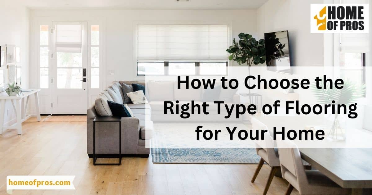 How to Choose the Right Type of Flooring for Your Home