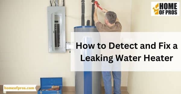How to Detect and Fix a Leaking Water Heater