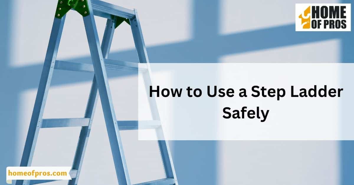 How to Use a Step Ladder Safely