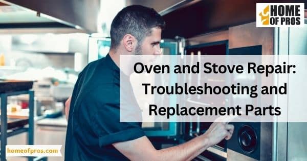 Oven and Stove Repair: Troubleshooting and Replacement Parts