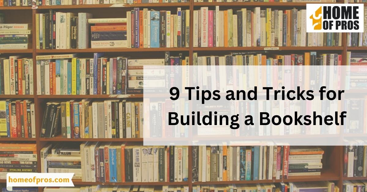 9 Tips and Tricks for Building a Bookshelf