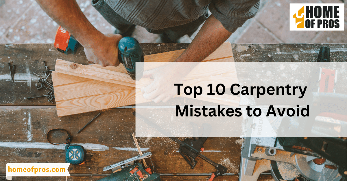 Top 10 Carpentry Mistakes to Avoid