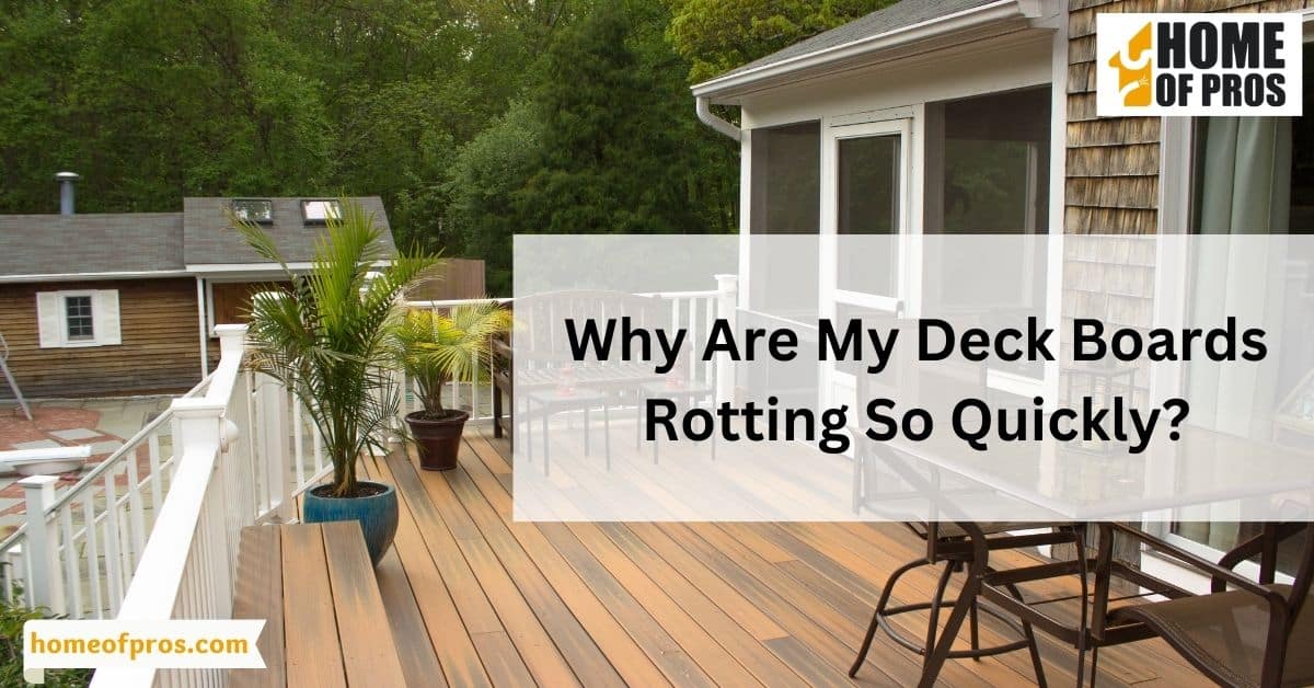 Why Are My Deck Boards Rotting So Quickly?