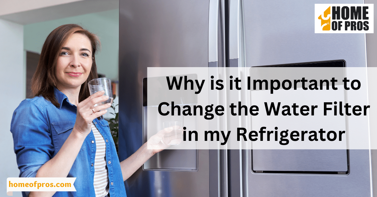 Why is it Important to Change the Water Filter in my Refrigerator