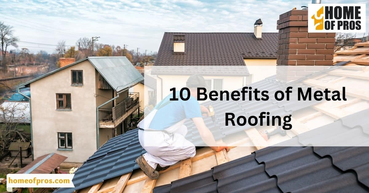 10 Benefits of Metal Roofing