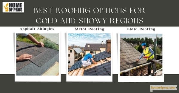 Best Roofing Options for Cold and Snowy Regions