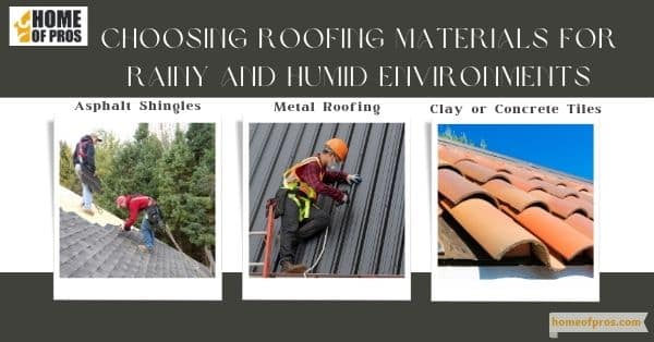 Choosing Roofing Materials for Rainy and Humid Environments
