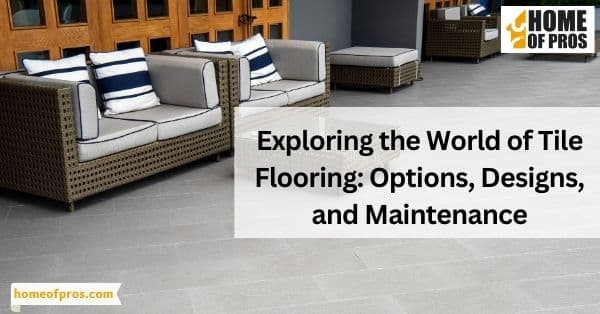 Exploring the World of Tile Flooring_ Options, Designs, and Maintenance
