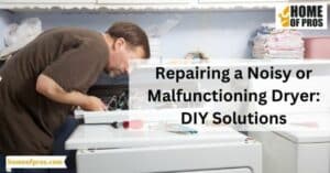 Repairing a Noisy or Malfunctioning Dryer_ DIY Solutions