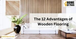 The 12 Advantages of Wooden Flooring