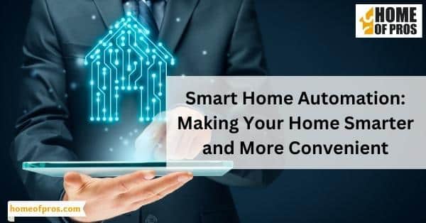 Smart Home Automation: Making Your Home Smarter and More Convenient