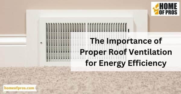 The Importance of Proper Roof Ventilation for Energy Efficiency
