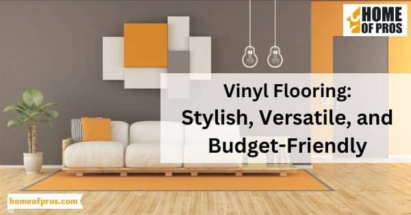 Vinyl Flooring_ Stylish, Versatile, and Budget-Friendly
