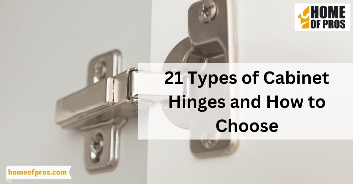 21 Types of Cabinet Hinges and How to Choose