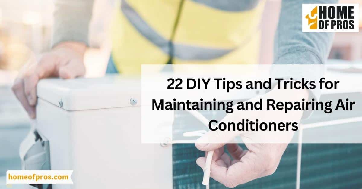 22 DIY Tips and Tricks for Maintaining and Repairing Air Conditioners