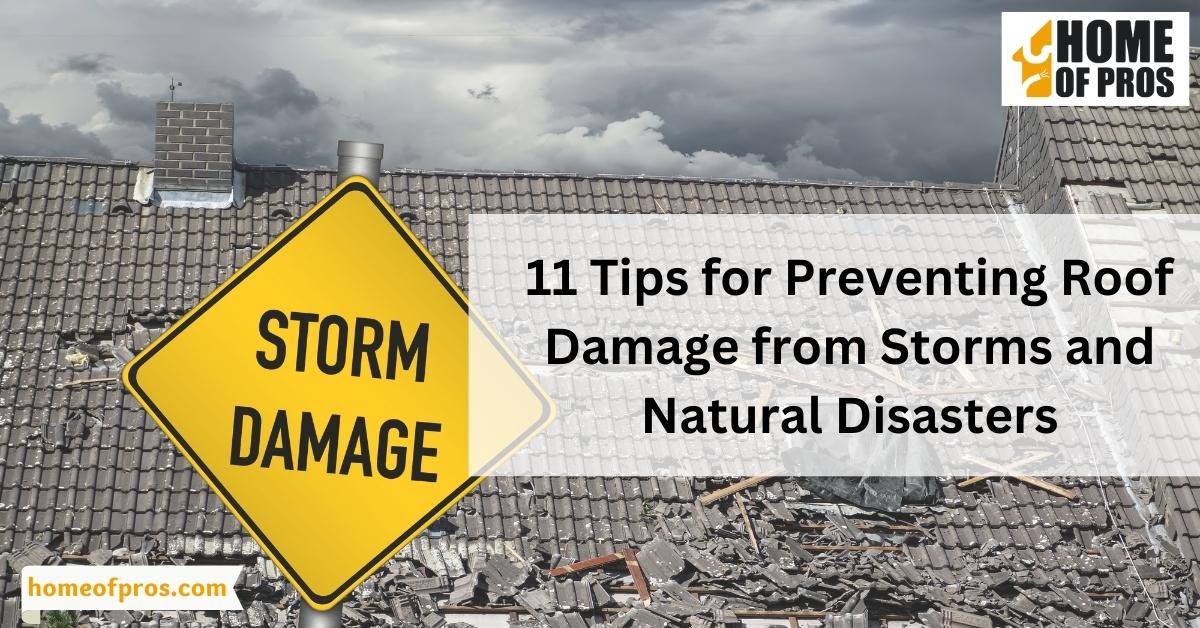 11 Tips for Preventing Roof Damage from Storms and Natural Disasters