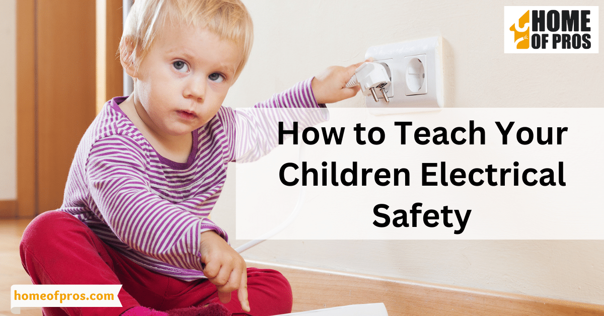 How to Teach Your Children Electrical Safety - Home of Pros